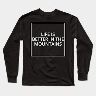 LIFE IS BETTER IN THE MOUNTAINS Classic Black And White Square Design Long Sleeve T-Shirt